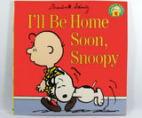 I'll Be Home Soon Snoopy