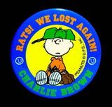 CHARLIE BROWN PINBACK BUTTON - Rats! We Lost Again!