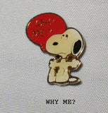 Snoopy Quote Pin - WHY ME?