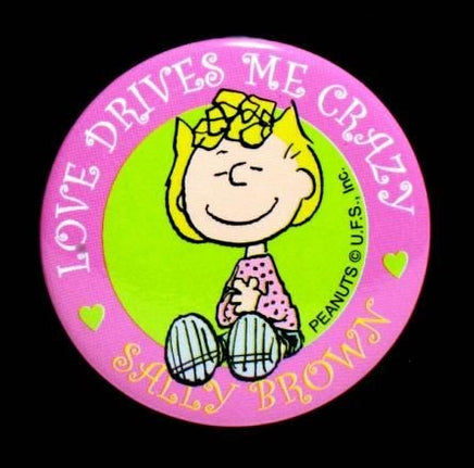 Sally Brown Pinback Button - Love Drives Me Crazy