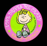 SALLY BROWN PINBACK BUTTON - Love Drives Me Crazy