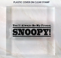 Peanuts Clear Vinyl Stamp On Thick Acrylic Block - You'll Always Be My Friend Snoopy!